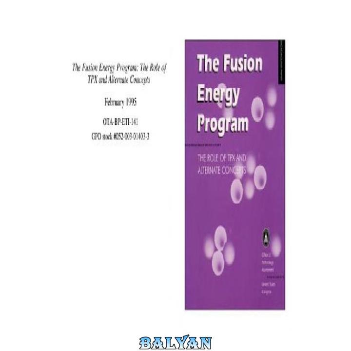 دانلود کتاب The Fusion Energy Program The Role of TPX and Alternate Concepts